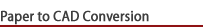 paper to cad conversion services
